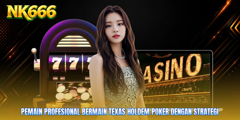 Pemain profesional bermain texas holdem poker dengan strategi